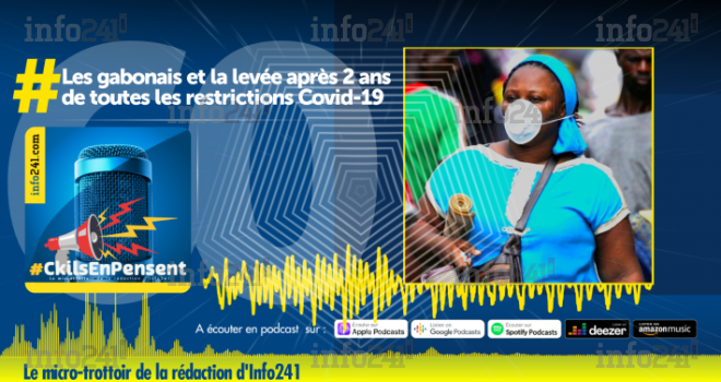 #CkilsEnPensent&nbsp;: les gabonais et la levée après 2 ans des mesures restrictives Covid-19